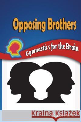 Opposing Brothers: Gymnastics for the Brain Eduardo Newton 9781717722386 Independently Published - książka