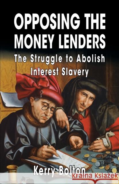 Opposing the Money Lenders: The Struggle to Abolish Interest Slavery Kerry Bolton   9781910881132 Black House Publishing Ltd - książka