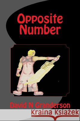 Opposite Number David N. Granderson 9781516816798 Createspace - książka