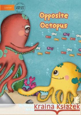 Opposite Octopus Breana Garratt-Johnson Monica Ortiz 9781922374387 Library for All - książka