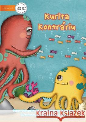 Opposite Octopus - Kurita Kontrariu Breana Garratt-Johnson, Monica Ortiz 9781922374370 Library for All - książka