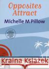 Opposites Attract Michelle M. Pillow 9780352345462 Ebury Publishing