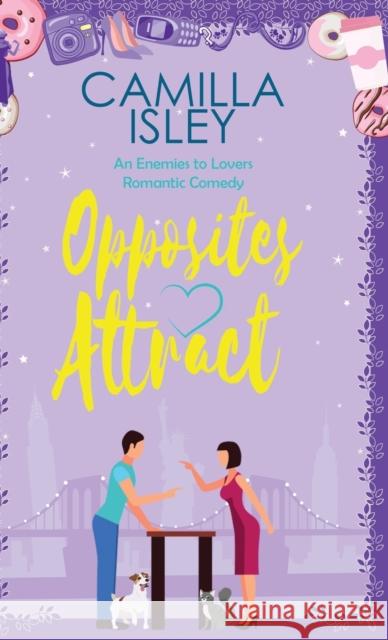 Opposites Attract: An Enemies to Lovers, Neighbors to Lovers Romantic Comedy Camilla Isley 9788887269598 Pink Bloom Press - książka