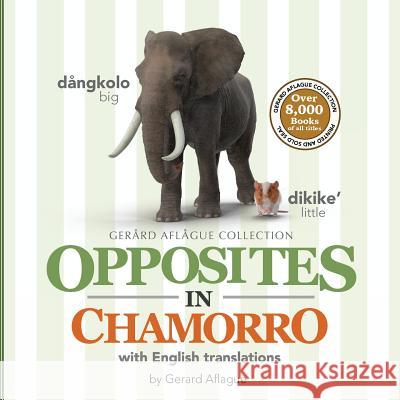 Opposites in Chamorro with English Translations Gerard Aflague Mary Aflague 9781979444019 Createspace Independent Publishing Platform - książka