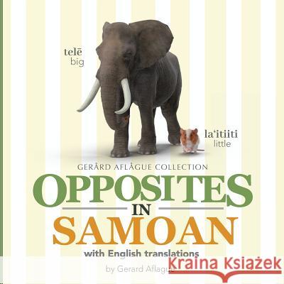 Opposites in Samoan: with English Translations Gerard Aflague 9781983783302 Createspace Independent Publishing Platform - książka