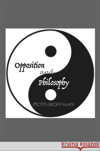 Opposition and Philosophy Piotr Hoffman   9781626006041 Marquette University Press - książka