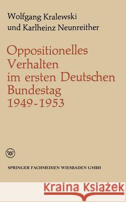 Oppositionelles Verhalten Im Ersten Deutschen Bundestag (1949-1953) Wolfgang Kralewski Karlheinz Neunreither 9783322979605 Vs Verlag Fur Sozialwissenschaften - książka