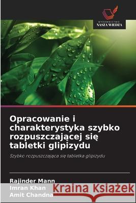 Opracowanie i charakterystyka szybko rozpuszczajacej sie tabletki glipizydu Mann, Rajinder, Khan, Imran, Chandna, Amit 9786203853001 Wydawnictwo Nasza Wiedza - książka