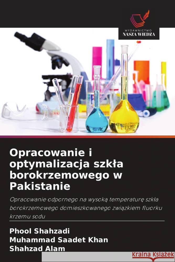 Opracowanie i optymalizacja szkla borokrzemowego w Pakistanie Shahzadi, Phool, Khan, Muhammad Saadet, Alam, Shahzad 9786209323478 Wydawnictwo Nasza Wiedza - książka
