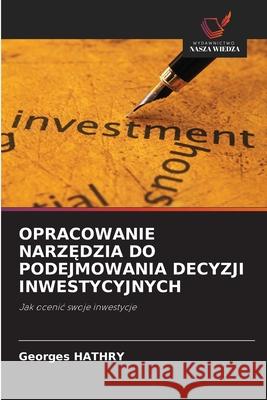 OPRACOWANIE NARZ DZIA DO PODEJMOWANIA DECYZJI INWESTYCYJNYCH HATHRY, Georges 9786206804062 Wydawnictwo Nasza Wiedza - książka