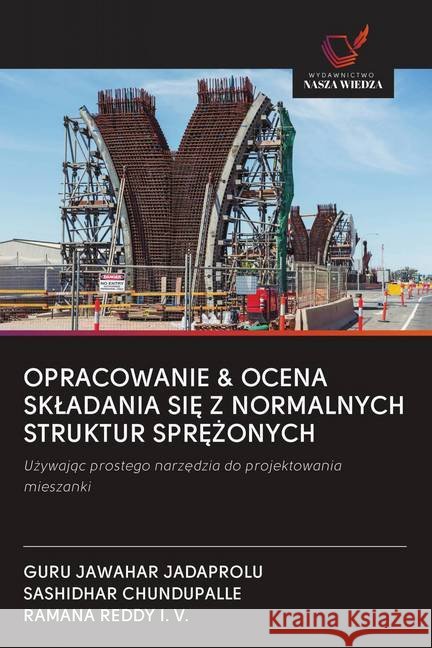 OPRACOWANIE & OCENA SKLADANIA SI Z NORMALNYCH STRUKTUR SPR ONYCH JADAPROLU, GURU JAWAHAR, CHUNDUPALLE, SASHIDHAR, I. V., RAMANA REDDY 9786202650823 Wydawnictwo Bezkresy Wiedzy - książka