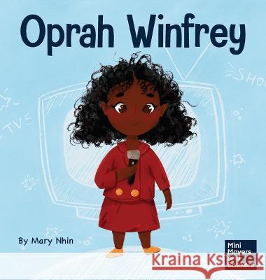 Oprah Winfrey: A Kid's Book About Believing in Yourself Mary Nhin Yuliia Zolotova  9781637313855 Grow Grit Press LLC - książka