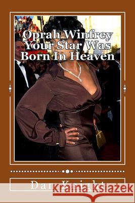 Oprah Winfrey Your Star Was Born In Heaven: Oprah Gail Winfrey is an Angel Watching Us Knight Sr, Dan Edward 9781500494087 Createspace - książka