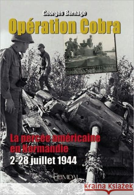 Opération Cobra: La Percée Américaine En Normandie (2-22 Juillet 1944) Bernage, Georges 9782840482864 Editions Heimdal - książka