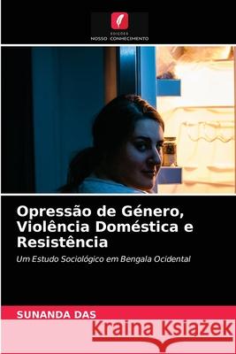 Opressão de Género, Violência Doméstica e Resistência Sunanda Das 9786203648652 Edicoes Nosso Conhecimento - książka