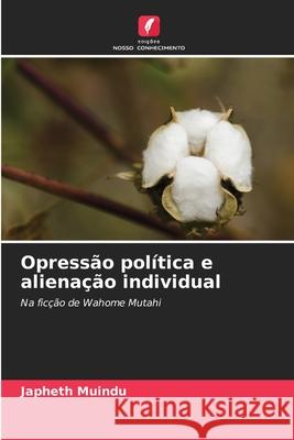 Opressão política e alienação individual Muindu, Japheth 9786209295089 Edições Nosso Conhecimento - książka