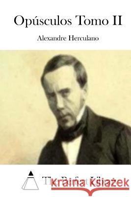 Opúsculos Tomo II Herculano, Alexandre 9781512355383 Createspace - książka