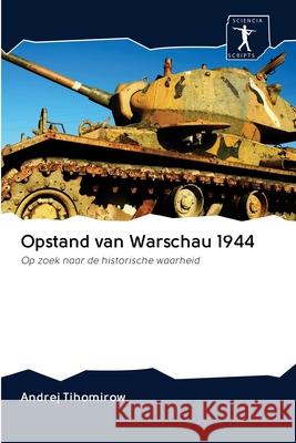 Opstand van Warschau 1944 Andrej Tihomirow 9786200967664 Sciencia Scripts - książka