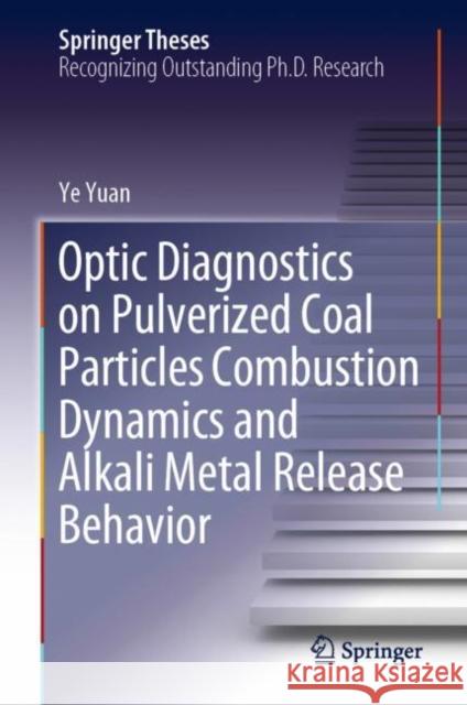 Optic Diagnostics on Pulverized Coal Particles Combustion Dynamics and Alkali Metal Release Behavior Ye Yuan 9789811048128 Springer - książka