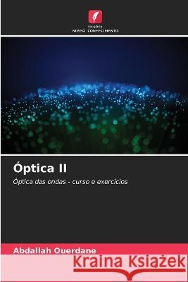 Optica II Abdallah Ouerdane   9786205762295 Edicoes Nosso Conhecimento - książka