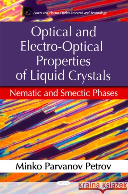 Optical & Electro-Optical Properties of Liquid Crystals: Nematic & Smecic Phases Minko Parvanov Petrov 9781616683603 Nova Science Publishers Inc - książka