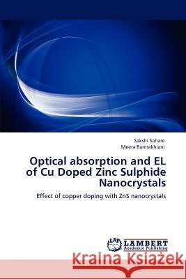 Optical Absorption and El of Cu Doped Zinc Sulphide Nanocrystals Sakshi Sahare, Meera Ramrakhiani 9783847317456 LAP Lambert Academic Publishing - książka