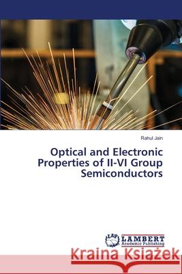 Optical and Electronic Properties of II-VI Group Semiconductors Rahul Jain 9786203409437 LAP Lambert Academic Publishing - książka