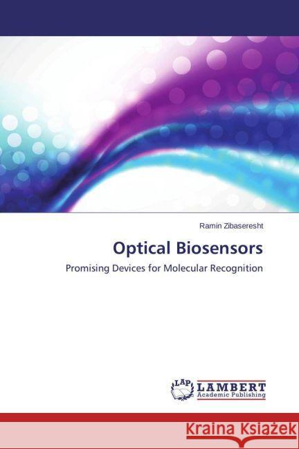 Optical Biosensors : Promising Devices for Molecular Recognition Zibaseresht, Ramin 9783659374586 LAP Lambert Academic Publishing - książka