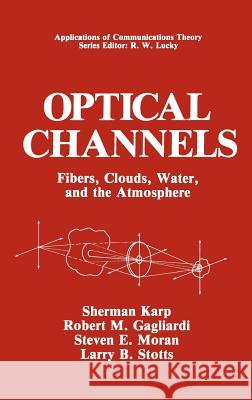 Optical Channels: Fibers, Clouds, Water, and the Atmosphere Karp, Sherman 9780306426544 Springer - książka