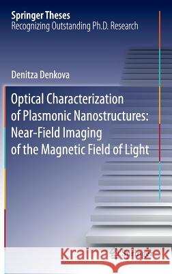 Optical Characterization of Plasmonic Nanostructures: Near-Field Imaging of the Magnetic Field of Light Denkova, Denitza 9783319287928 Springer - książka