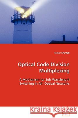 Optical Code Division Multiplexing Tamer Khattab 9783639093216 VDM VERLAG DR. MULLER AKTIENGESELLSCHAFT & CO - książka