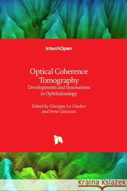 Optical Coherence Tomography: Developments and Innovations in Ophthalmology Giuseppe Lo Giudice, Irene Gattazzo 9781803550725 IntechOpen - książka