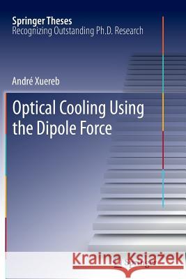 Optical Cooling Using the Dipole Force Andre Xuereb 9783642440861 Springer - książka