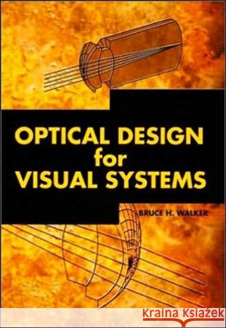 Optical Design for Visual Systems Bruce H. Walker   9780819438867 SPIE Press - książka