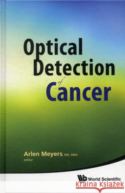 Optical Detection of Cancer Meyers, Arlen D. 9789814295406 World Scientific Publishing Company - książka