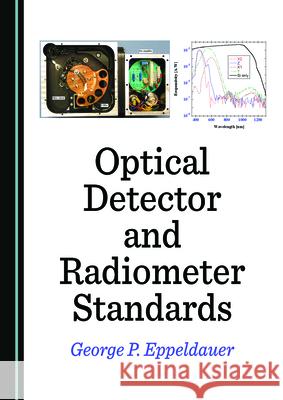 Optical Detector and Radiometer Standards George P. Eppeldauer   9781527561656 Cambridge Scholars Publishing - książka