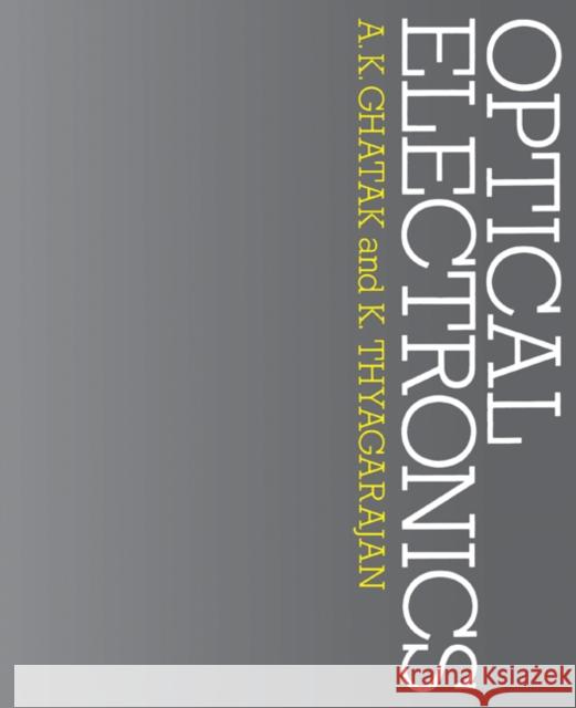 Optical Electronics A. K. Ghatak K. Thyagarajan K. Thyagarajan 9780521314084 Cambridge University Press - książka