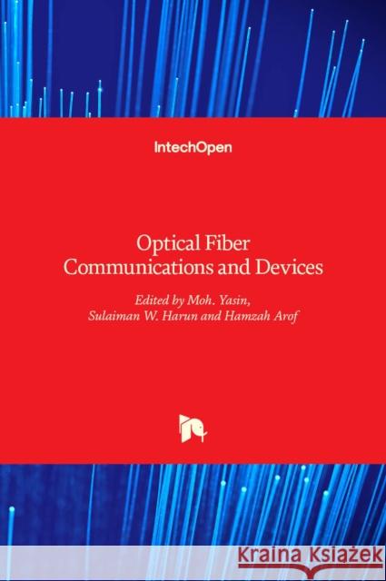 Optical Fiber Communications and Devices Moh Yasin Hamzah Arof Sulaiman Wadi Harun 9789533079547 Intechopen - książka