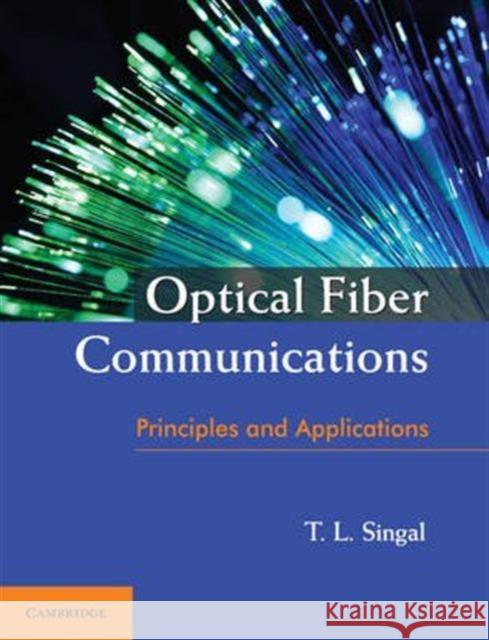Optical Fiber Communications: Principles and Applications T. L. Singal 9781316610046 Cambridge University Press - książka