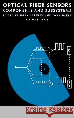 Optical Fiber Sensors: v. 3: Components and Subsystems John Dakin, B. Culshaw 9780890069325 Artech House Publishers - książka