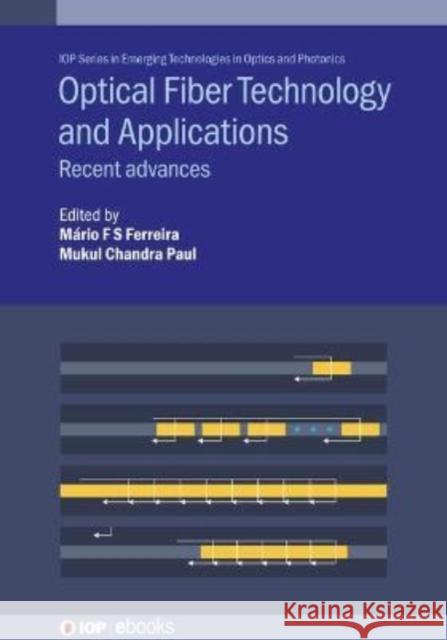 Optical Fiber Technology and Applications: Recent advances Professor Mario Fernando dos Santos Ferr Dr. Mukul Chandra Paul (CSIR-Central Gla  9780750332415 Institute of Physics Publishing - książka