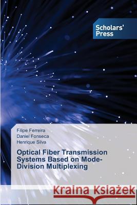 Optical Fiber Transmission Systems Based on Mode-Division Multiplexing Ferreira Filipe Fonseca Daniel Silva Henrique 9783639664096 Scholars' Press - książka