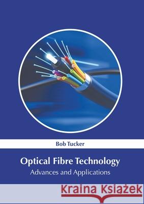 Optical Fibre Technology: Advances and Applications Bob Tucker 9781639874125 Murphy & Moore Publishing - książka