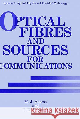 Optical Fibres and Sources for Communications Michael J. Adams M. J. Adams I. D. Henning 9780306437113 Springer - książka