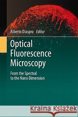 Optical Fluorescence Microscopy: From the Spectral to the Nano Dimension Diaspro, Alberto 9783642151743 Not Avail - książka