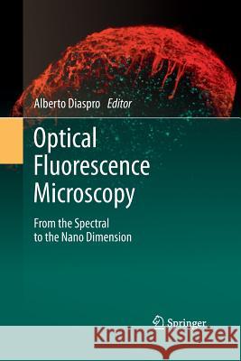 Optical Fluorescence Microscopy: From the Spectral to the Nano Dimension Diaspro, Alberto 9783642422812 Springer - książka