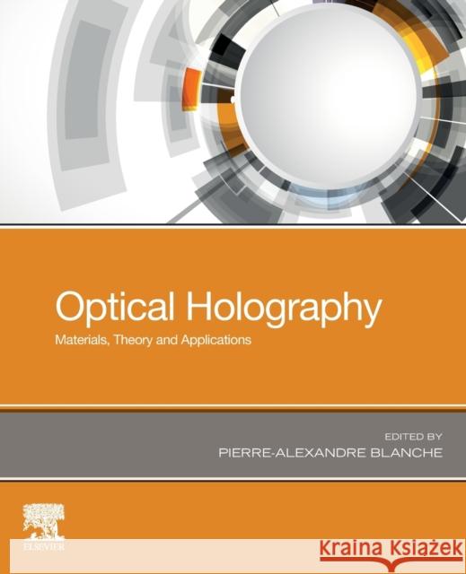Optical Holography: Materials, Theory and Applications Pierre-Alexandre Blanche 9780128154670 Elsevier - książka
