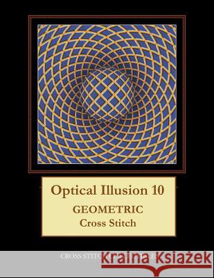 Optical Illusion 10: Geometric Cross Stitch Pattern Kathleen George Cross Stitch Collectibles 9781798032473 Independently Published - książka
