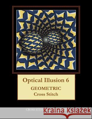 Optical Illusion 6: Geometric Cross Stitch Pattern Kathleen George Cross Stitch Collectibles 9781798031322 Independently Published - książka