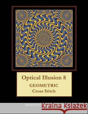 Optical Illusion 8: Geometric Cross Stitch Pattern Kathleen George Cross Stitch Collectibles 9781798031926 Independently Published - książka